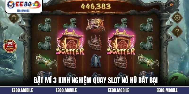 Bật mí 3 kinh nghiệm quay slot nổ hũ bất bại
