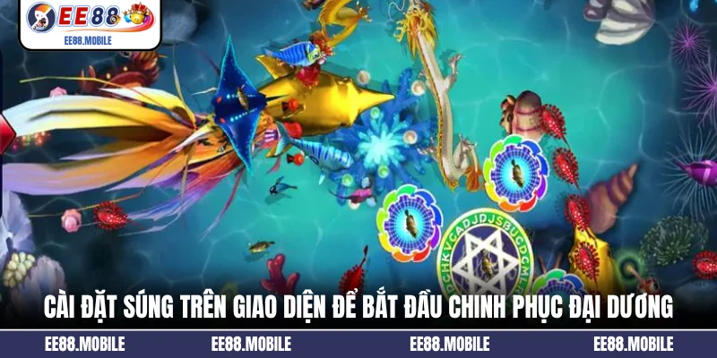 Cài đặt súng trên giao diện để bắt đầu chinh phục đại dương