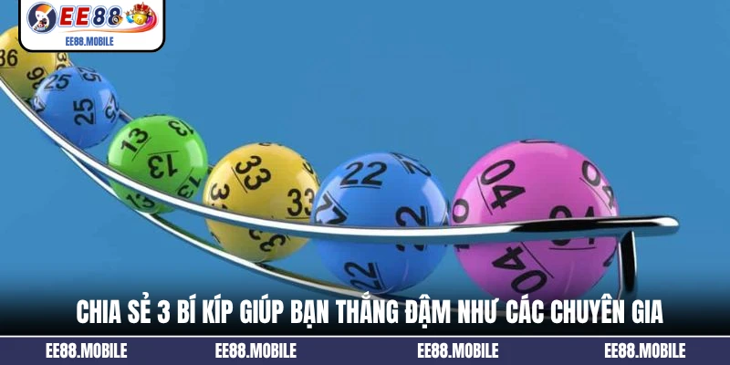 Chia sẻ 3 bí kíp giúp bạn thắng đậm như chuyên gia