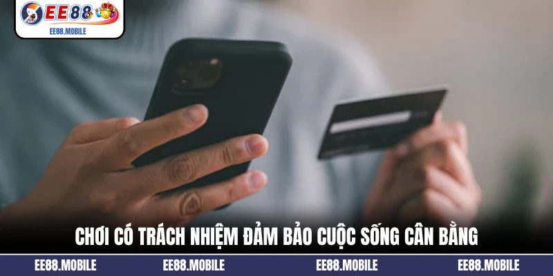 Chơi có trách nhiệm đảm bảo cuộc sống cân bằng