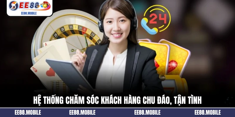 Hệ thống chăm sóc khách hàng chu đáo, tận tình