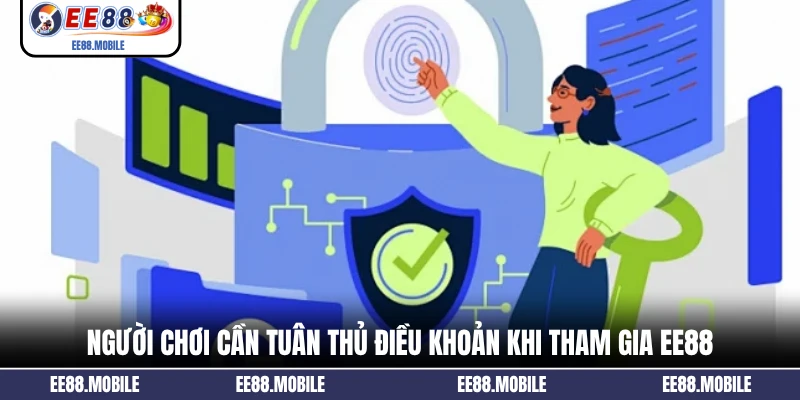 Người chơi cần tuân thủ điều khoản khi tham gia EE88