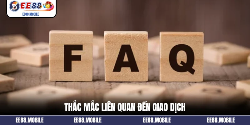 Thắc mắc liên quan đến giao dịch
